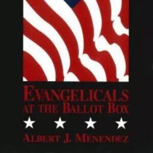 Evangelicals at the Ballot Box by Albert J. Menendez (1996, Hardcover)